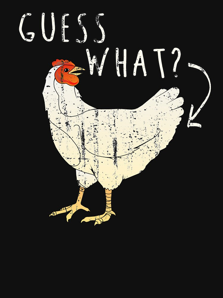 Guess What Chicken Butt by T-ShirtTech