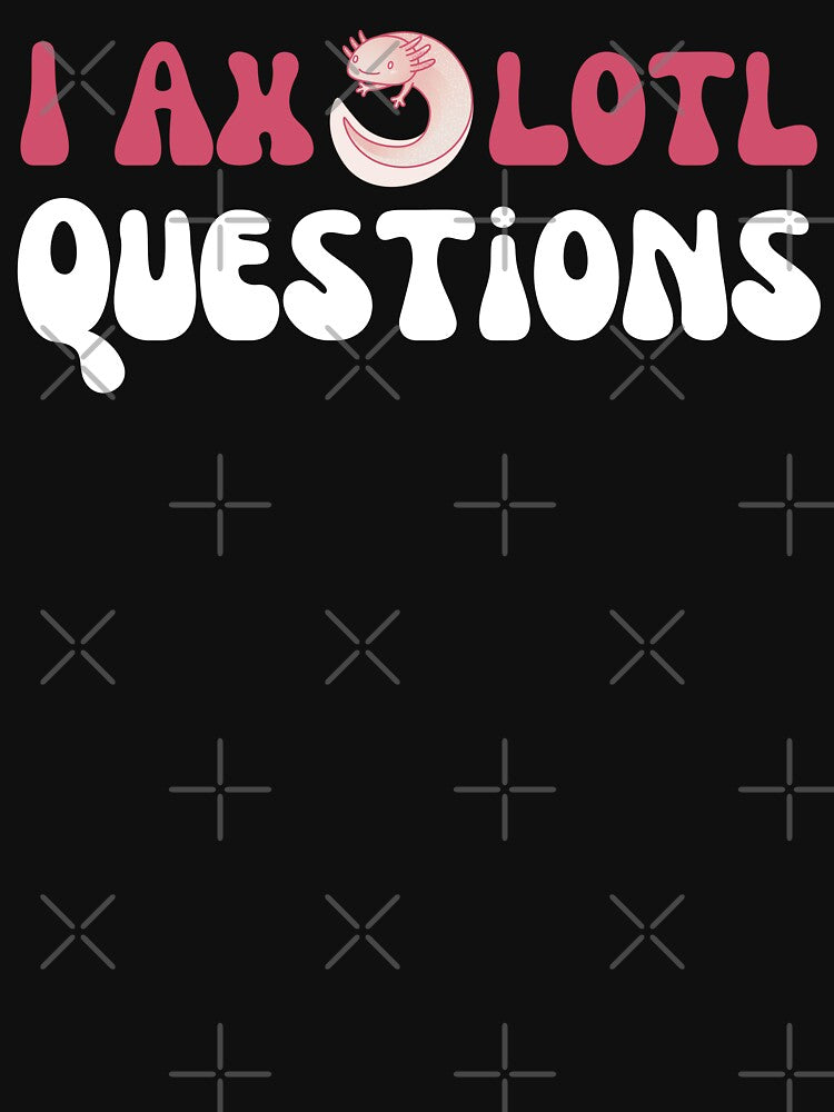 I Axolotl Questions Cute Axolotl Kawaii Salamander by Moremonclub