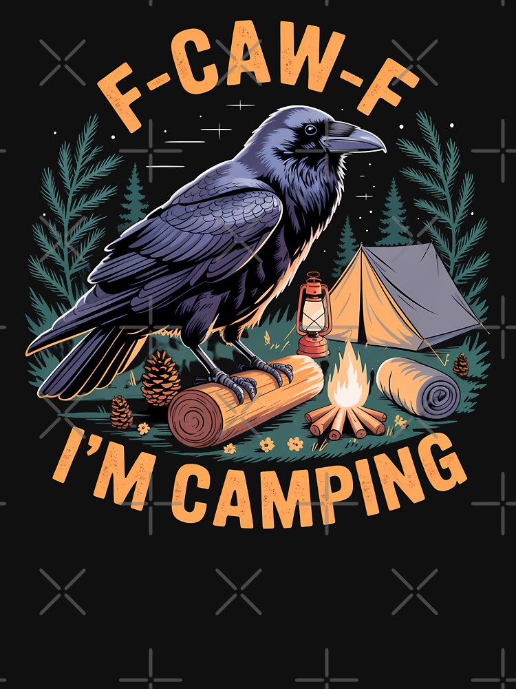 F-CAW-F I'm Camping Raven Funny Nature Outdoor Lover by VividDripCo