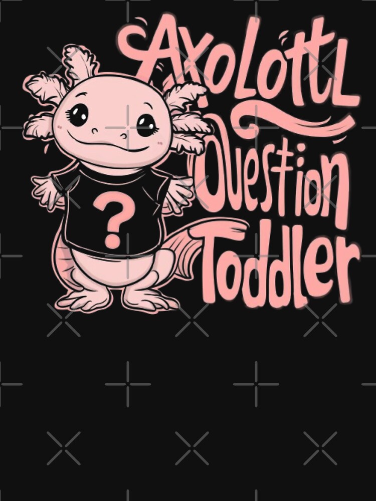Cute Axolotl-Shirt I Axolotl Question Toddler Boy Kids Funny T-Shirt by universe-hold ⭐⭐⭐⭐⭐