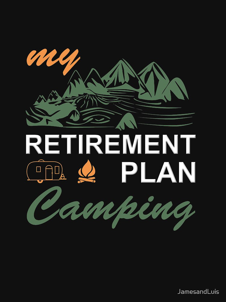 MY RETIREMENT PLAN IS CAMPING! GIFT FOR CAMPER by JamesandLuis