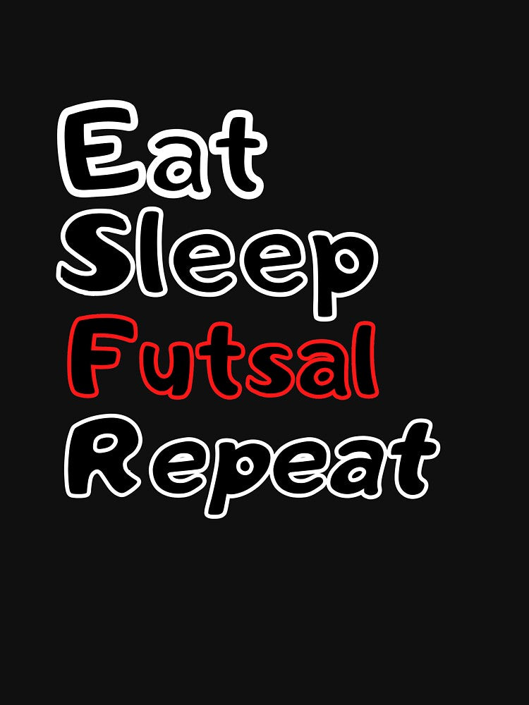Eat Sleep Futsal Repeat by shopcup