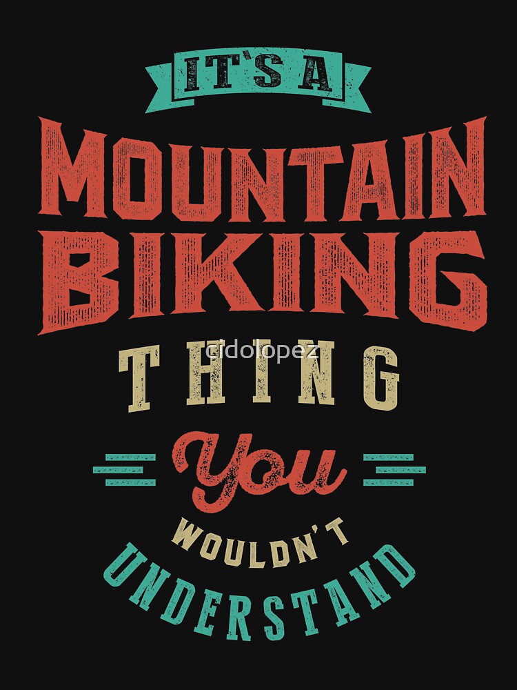 It's a Mountain Biking Thing | Sports by cidolopez