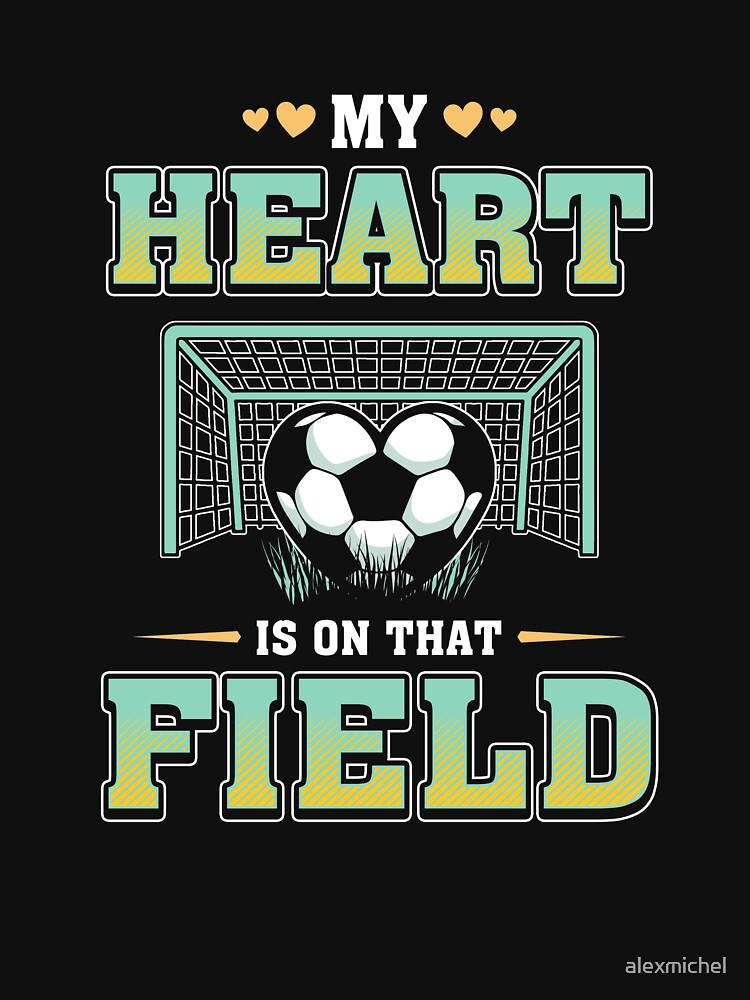 My heart is on that field - soccer lover by Captain Mood
