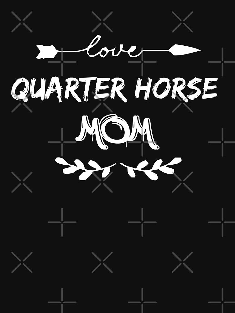 Quarter Horse Mom Gift by Brother's Clothing
