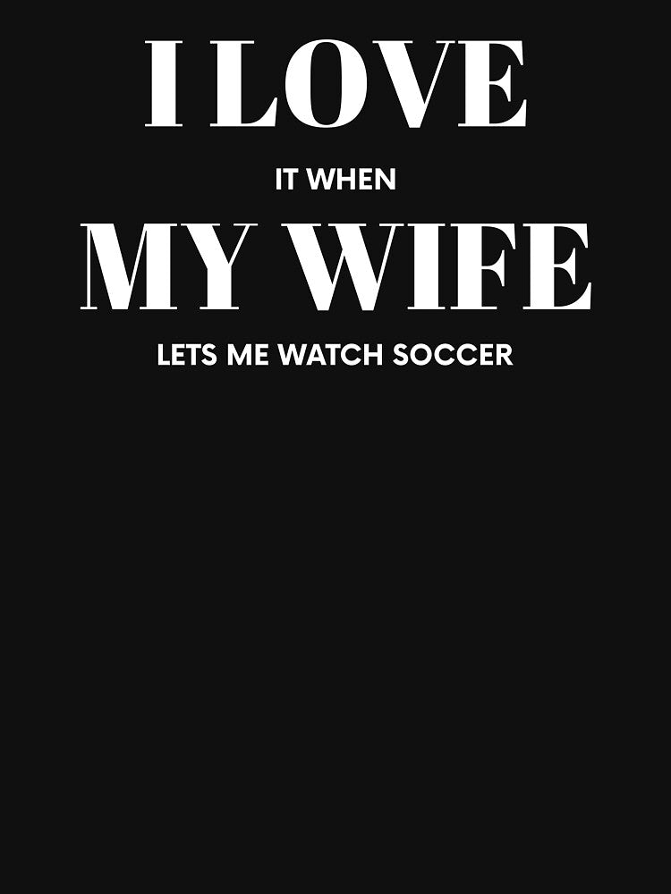 I Love My Wife - Soccer Edition by CatArtStore
