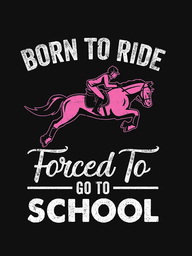 Born Ride Horse Forced To Go To School Funny Horse Lovers by cadieuxart