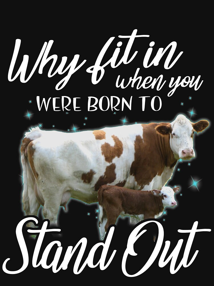 Why fit in when you were born to stand out cow nice by Titmit