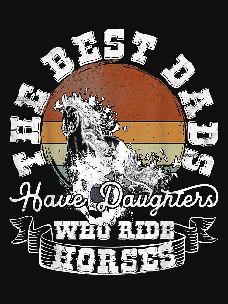 The Best Dads Have Daughters Who Ride Horses by doria7fjly