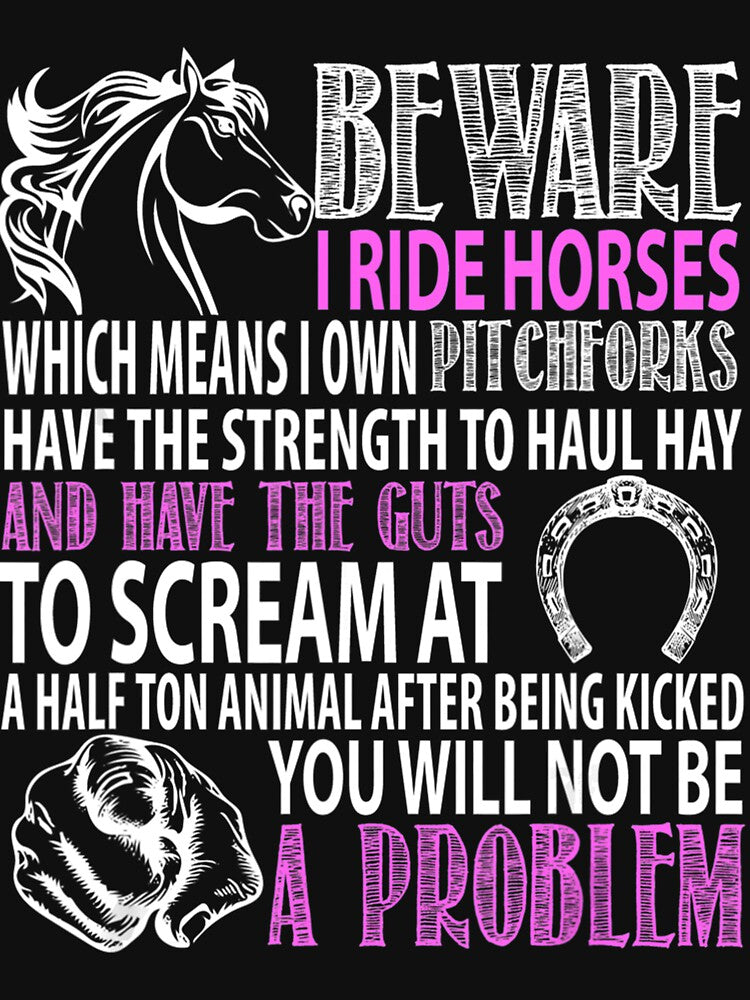 Beware I Ride Horses Funny Horse Lover by MarkHudson78