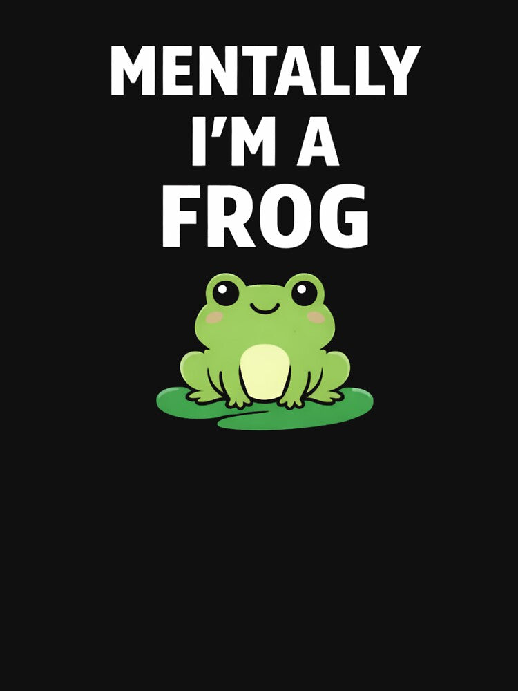 Mentally I'm a Frog – Funny Frog Meme – Cute Frog Lover Gift by BetcherStudio