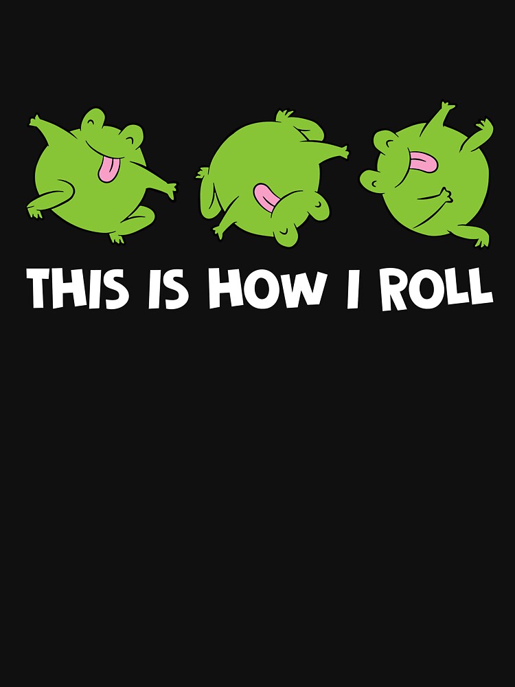 Funny This Is How I Roll Cute Frog Squad Frog Lovers by BrisenShick