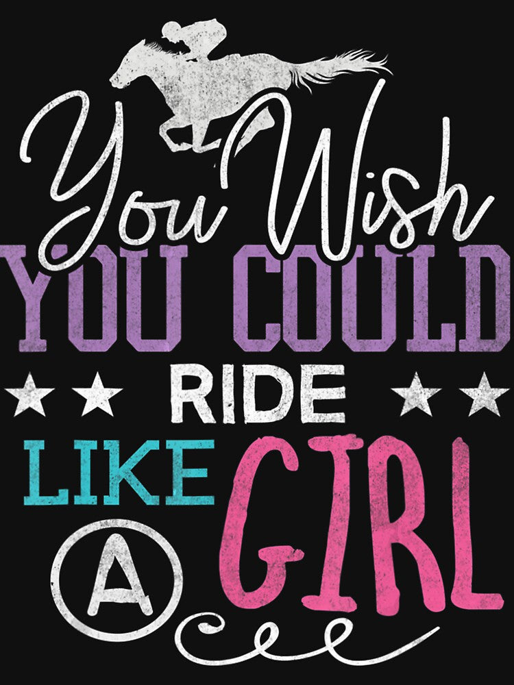 You Wish You Could Ride Like A Girl Funny Horse Riding by MarkHudson78