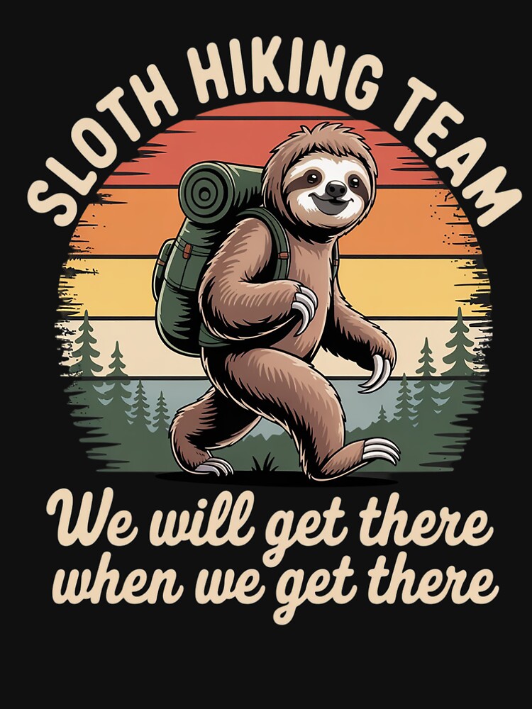 Retro Sloth Hiking Team We'll Get There When We Get There by countntenov