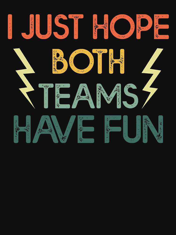 I Just Hope Both Teams Have Fun - Funny Vintage by Amineharoni