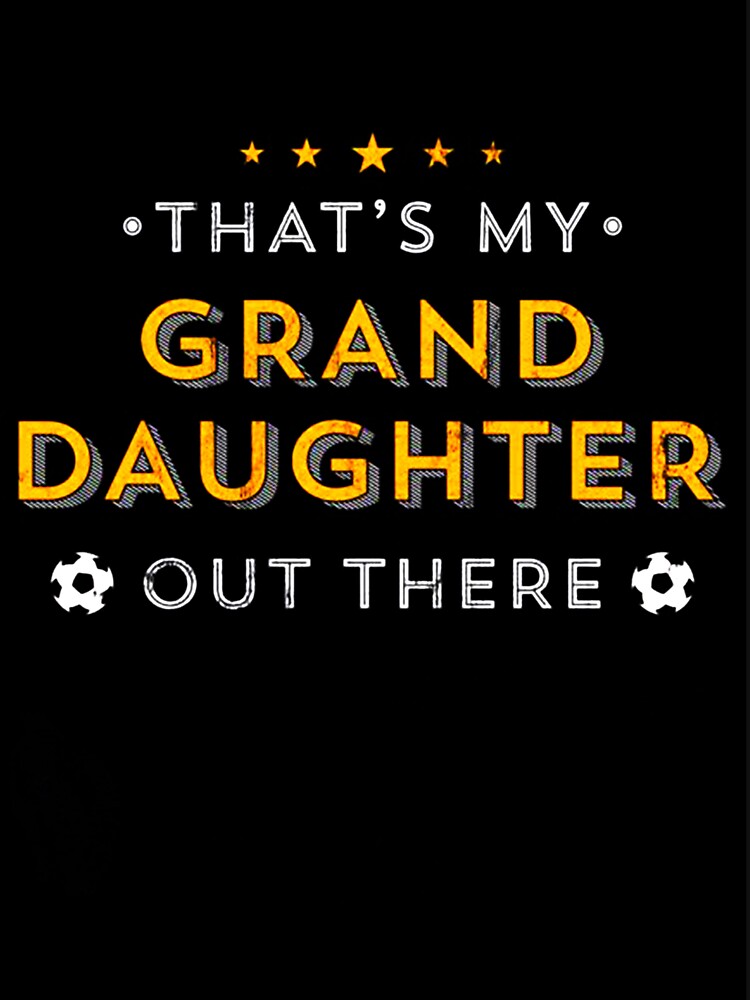ThatS My Granddaughter Out There Soccer x by AnjaJostx
