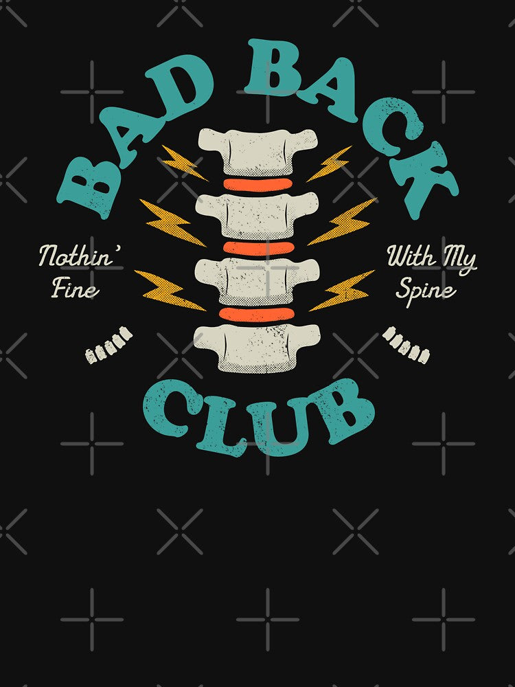 Bad Back Club – Nothin' Fine, With My Spine by thedesigngarden