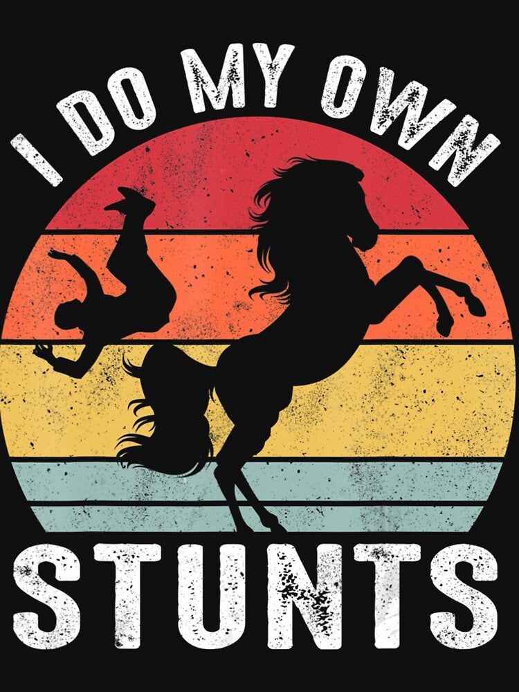 I Do My Own Stunts Horse Funny Horses Pet Animal Lover by EmilyPippin
