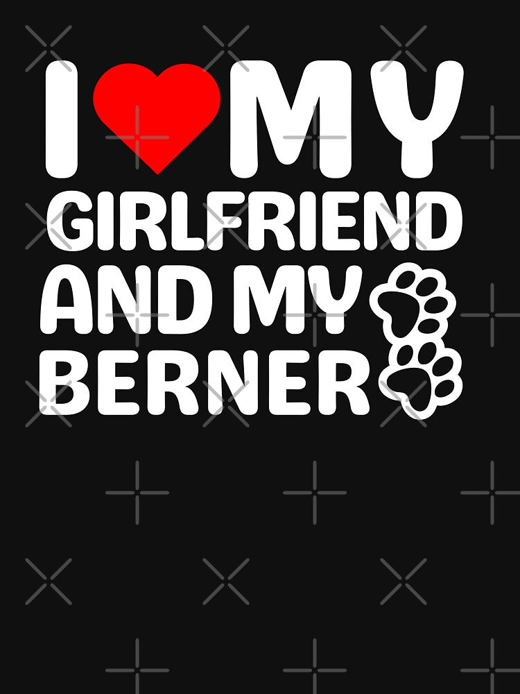 I Love My Girlfriend And My Berner by TheAnimalZ00