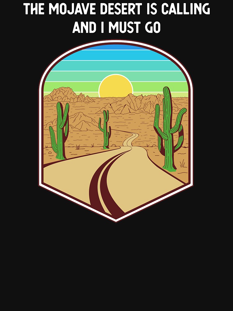 Funny Mojave Desert Is Calling Weekend Vacation design by jakehughes2015