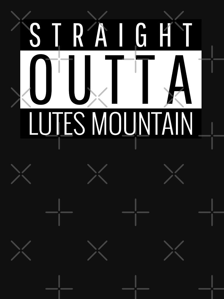 Straight Outta Lutes Mountain by Teelogic