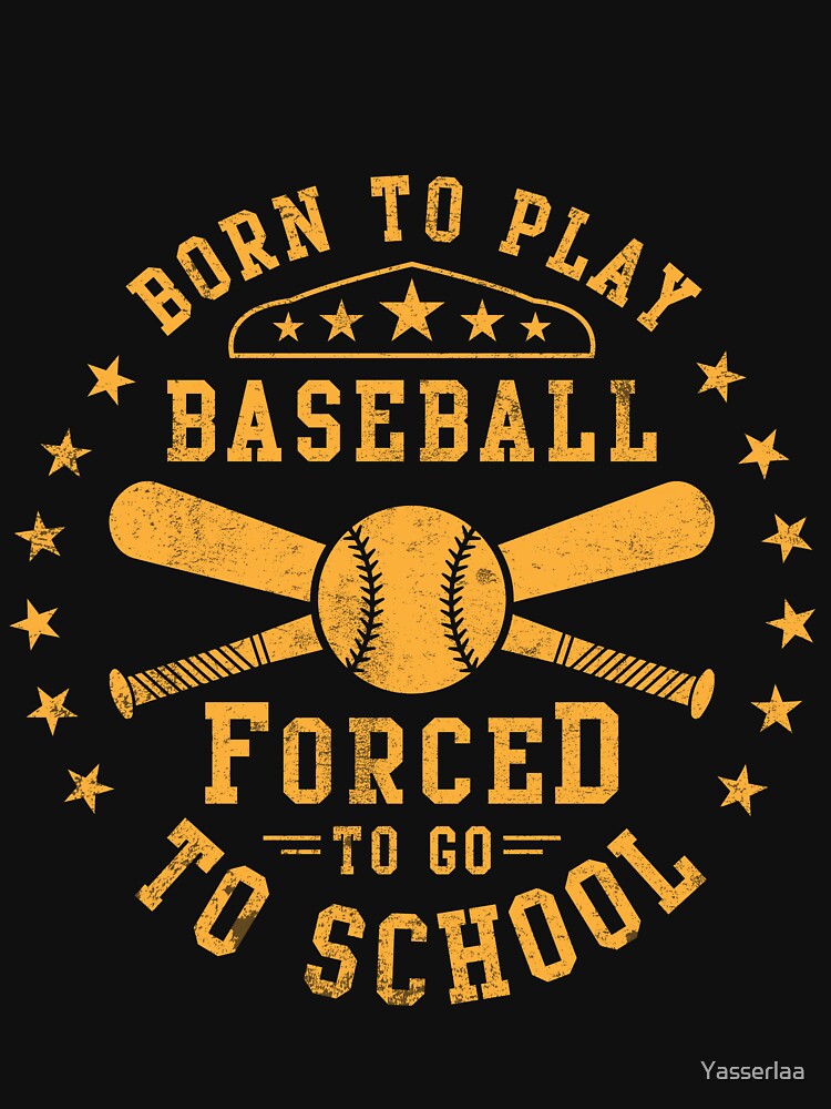 Vintage Baseball Born to play Forced to go to school Sideline Social Club by Yasserlaa