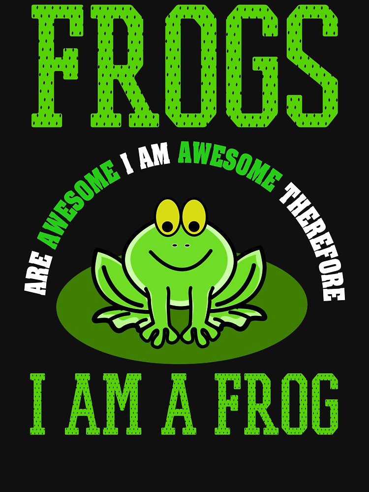 Frogs Are Awesome... Therefore Funny Frog Lover Saying by Delightfully Cynical