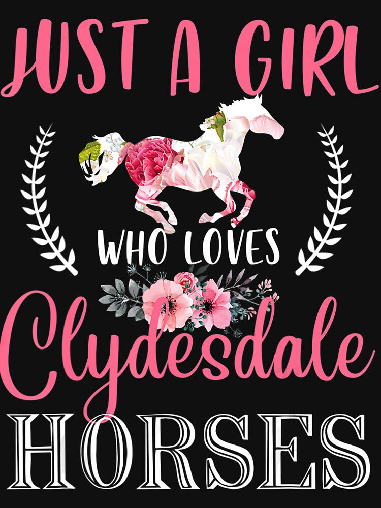 Just A Girl Who Loves Clydesdale Horses Pet Animal Lover by EmilyPippin