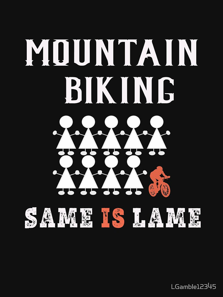 Same is lame mountin bike gift for girl by LGamble12345