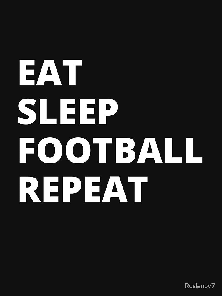 Eat, Sleep, Football, Repeat. Simple by Ruslanov7