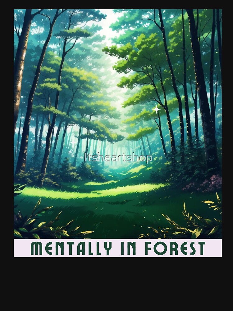 Mentally In Forest by Itsheartshop