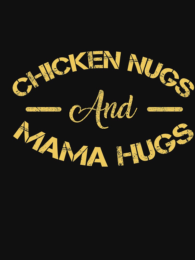 Chicken Nugs And Mama Hugs Chicken Kids by trathai1012