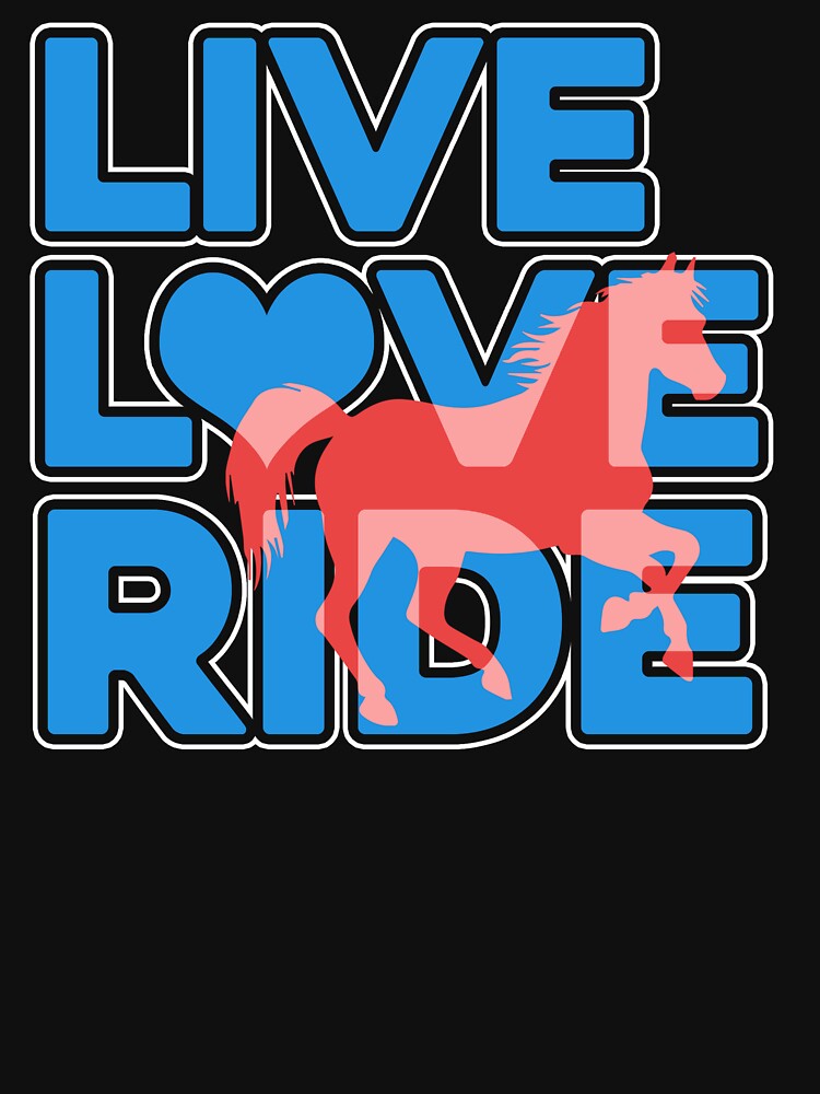 Horse Live Love Ride by UnknownArtistt