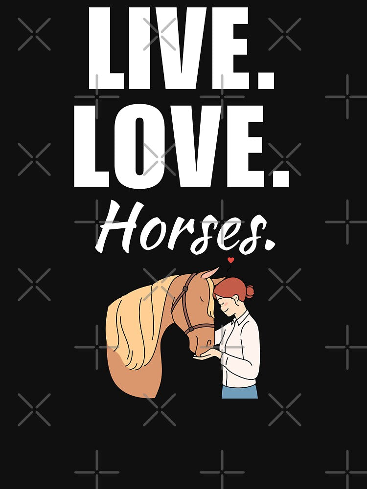 Live, love, horses. Horse owner or breeder saying or quote for crazy horse lady or farmer by NBSStore