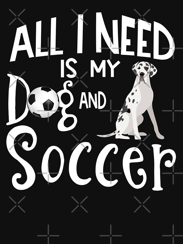 Great Dane Dog All I Need Is My Dog And Soccer by tncgifts