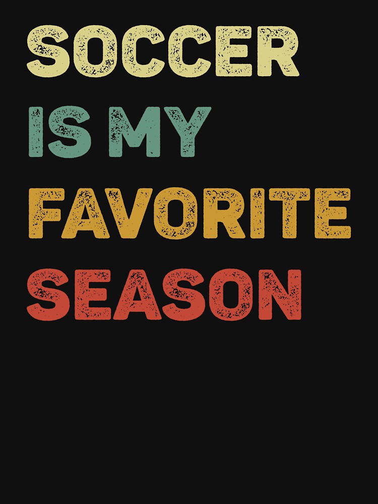 Soccer Is My Favorite Season Retro by WhistleCloset