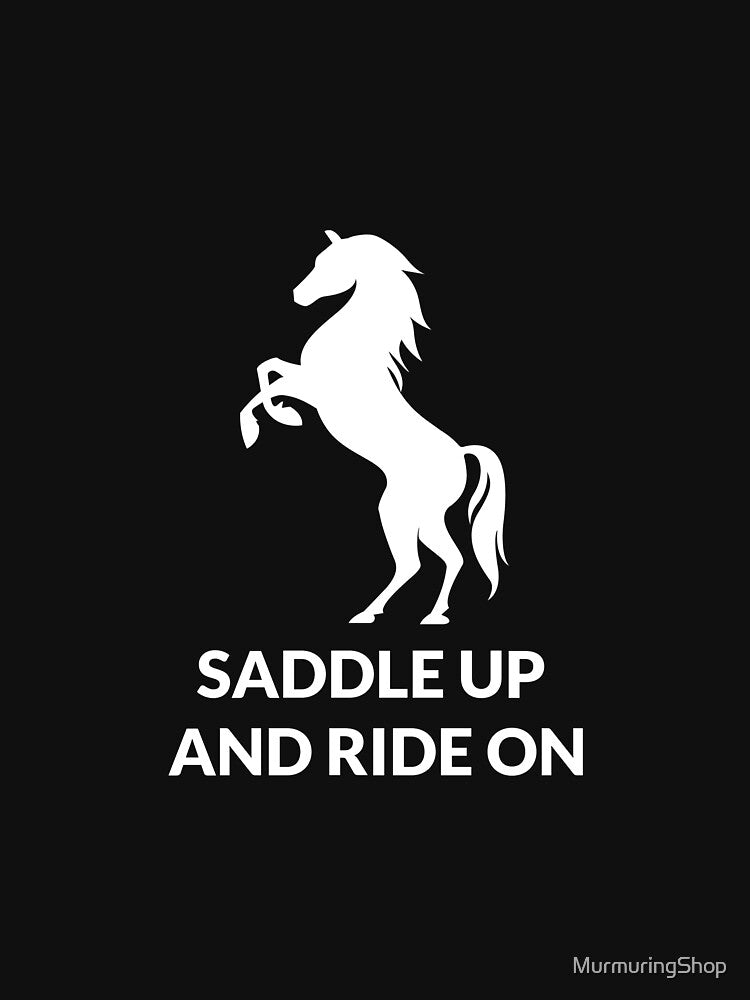 SADDLE UP AND RIDE ON by MurmuringShop