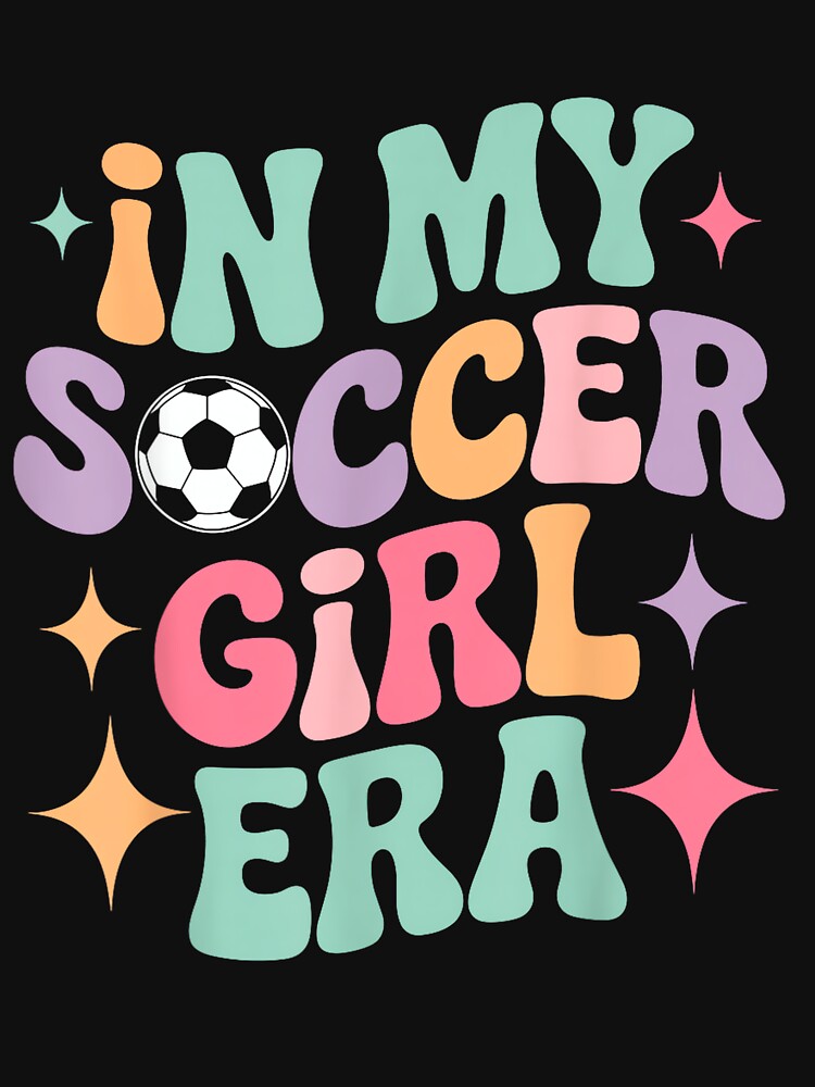 in My Soccer Girl Era Groovy Tee Football Girls Player Fan by HazelWCagle