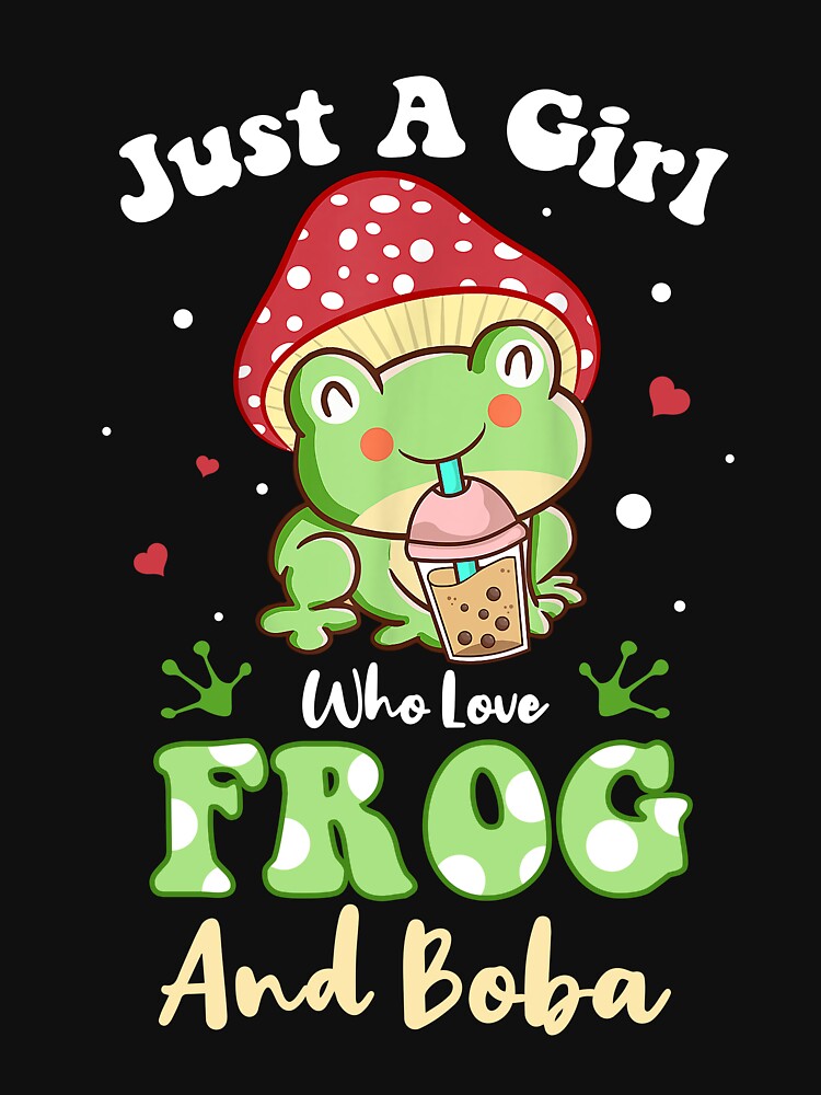 Just A Girl Who Love Frog And Boba Funny Cute Kawaii Frog by ReianNafiscus