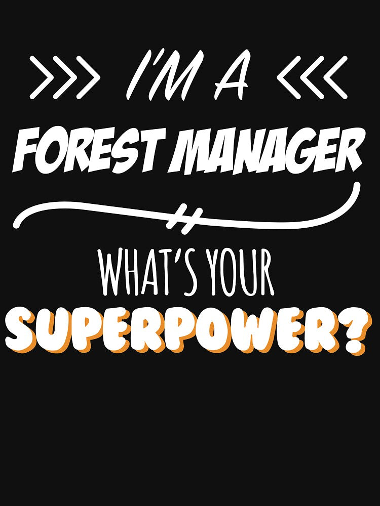 Forest Manager Funny Superpower Slogan Gift for every Forest Manager Funny Slogan Hobby Work Worker by trybest