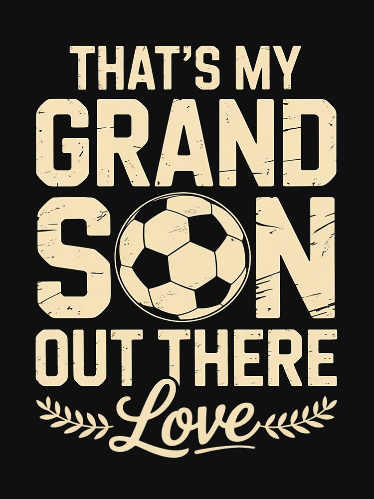 That's My Grandson Out There Grandma Grandpa Soccer Fan by MatthewJordas