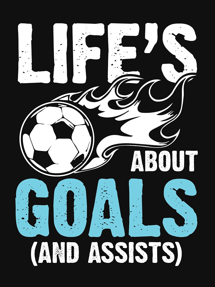 Life Is About Goals And Assists by SuperStuffStore