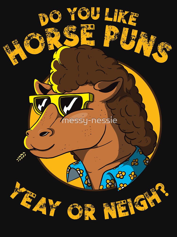 Funny Horse pun retro design – Do you like horse puns yeay or neigh (on dark colors) by messy-nessie