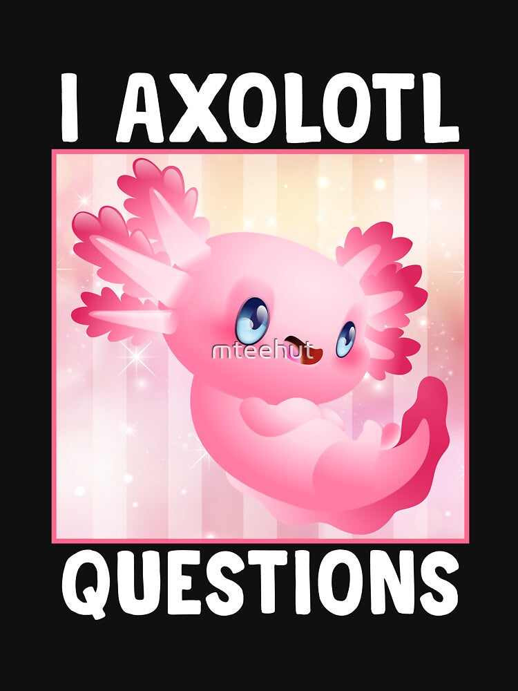 I Axolotl Questions by mteehut