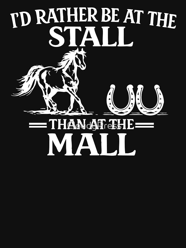 I'd rather be at the stall than at the mall, Horse lover by CloudyPress