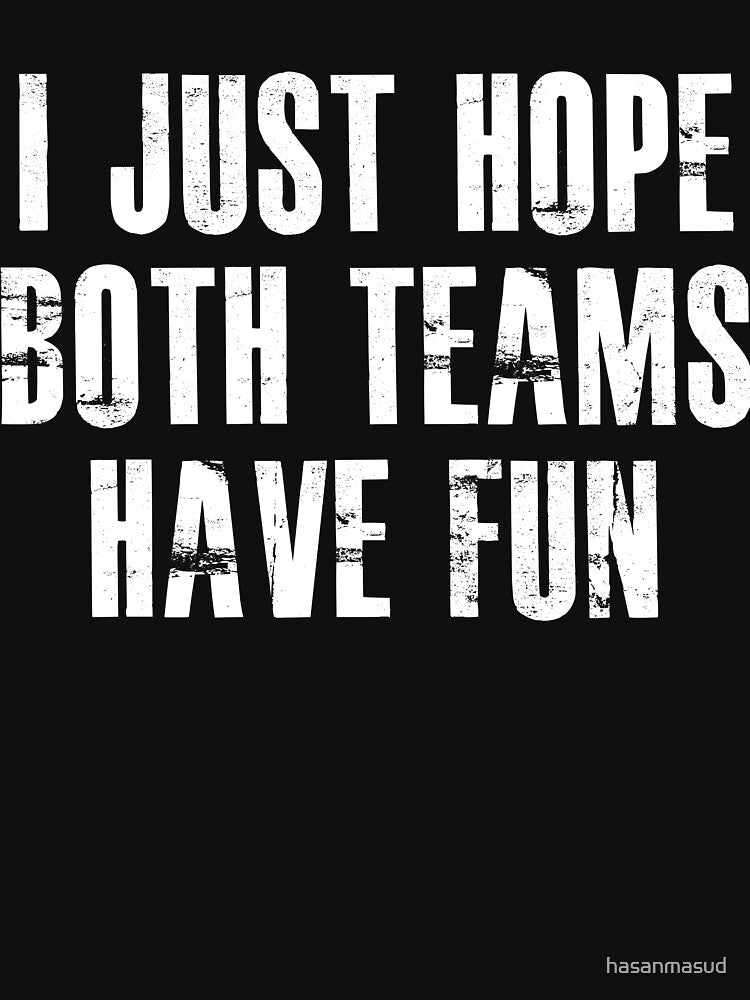 I Just Hope Both Teams Have Fun by hasanmasud