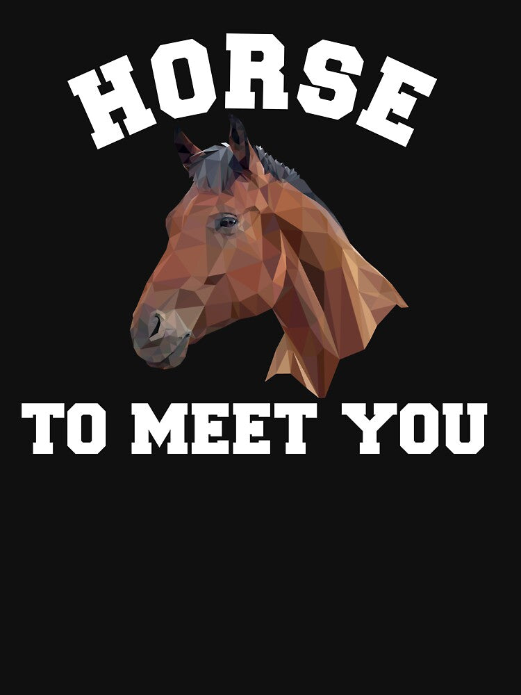 Horse To Meet You Funny Horse Lover Rider by Color-Sparkle
