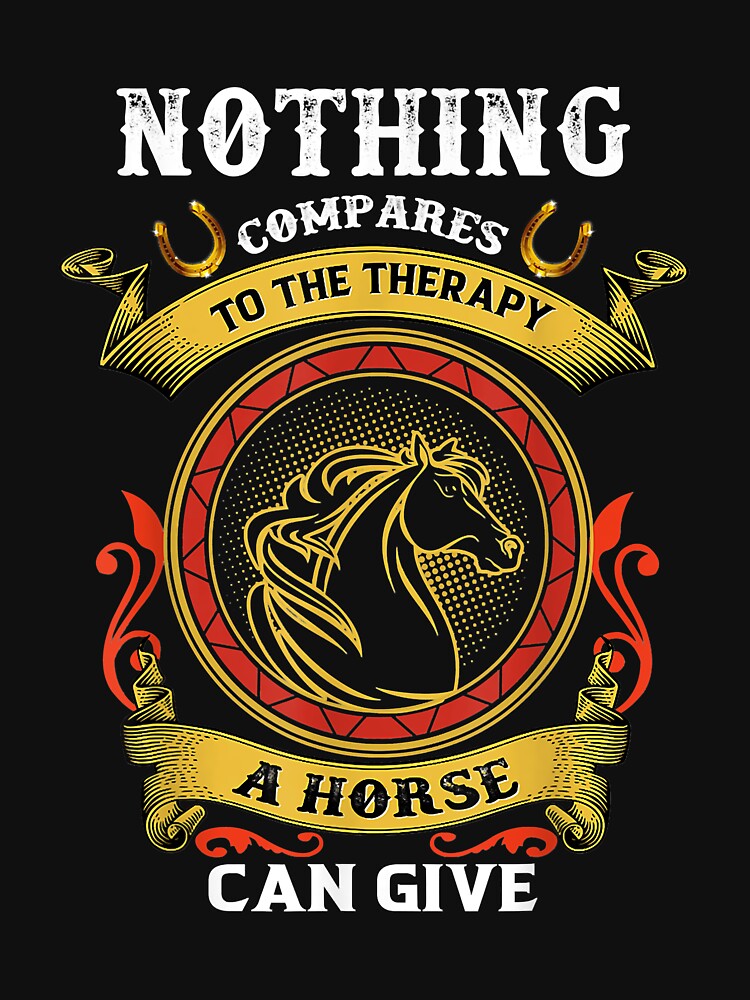 Nothing Compares To The Therapy A Horse Can Give Horse Lover by doria7fjly