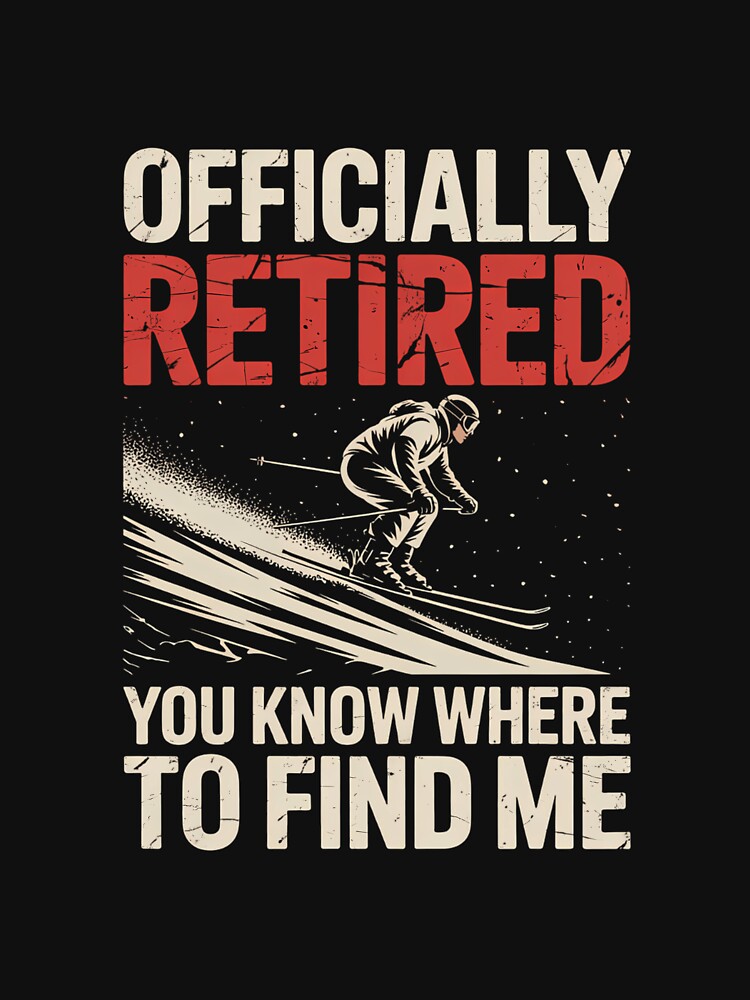 Retired Skier Retiring Ski Lovers Retirement Party Skiing by DeadlockCrew