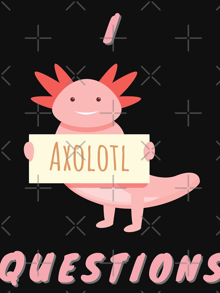 I Axolotl Questions by Creatoe